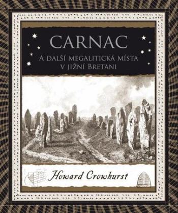 Carnac A další megalitická místa v jižní Bretani - Crowhurst Howard