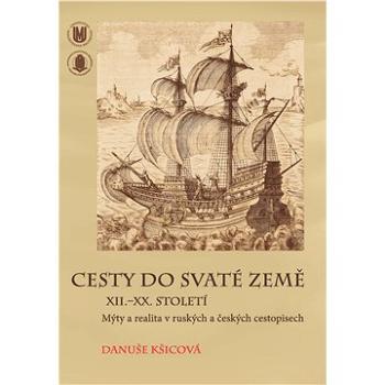 Cesty do Svaté země XII.–XX. století (978-80-210-6139-2)