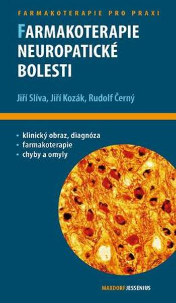 Farmakoterapie neuropatické bolesti - Slíva Jiří, Kozák Jiří, Černý Rudolf, - Černý Rudolf