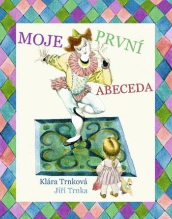 Moje první abeceda - Trnková Klára, Trnka Jiří - Trnka Jiří