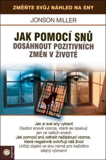 Jak pomoci snů dosáhnout pozitivních změn v životě - Miller Jonson