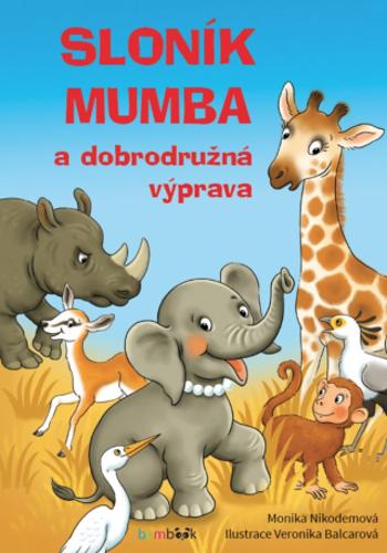 Sloník Mumba a dobrodružná výprava - Veronika Balcarová, Monika Nikodemová - e-kniha