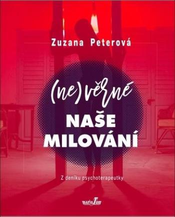 (Ne)věrné naše milování - Peterová Zuzana