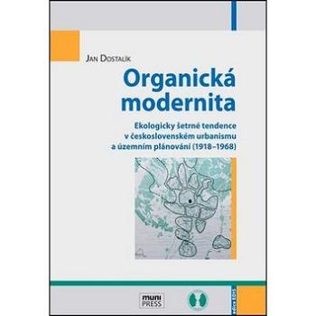 Organická modernita: Ekologicky šetrné tendence v československém urbanismu a územním plánování (191 (978-80-210-7876-5)