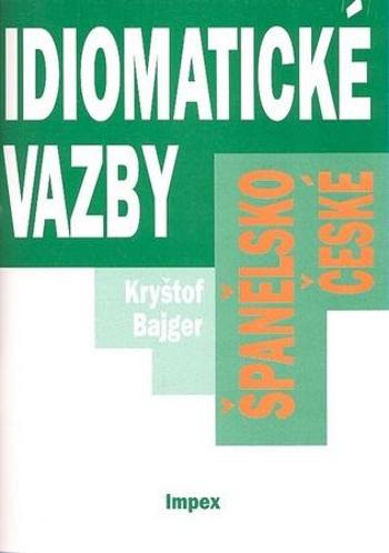 Španělsko-české idiomatické vazby - Bajger Kryštof