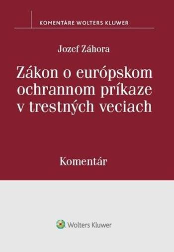 Zákon o európskom ochrannom príkaze v trestných veciach - Záhora Jozef