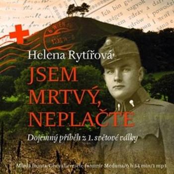 Jsem mrtvý, neplačte - Helena Rytířová - audiokniha