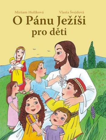 O Pánu Ježíši pro děti - Švejdová Vlasta