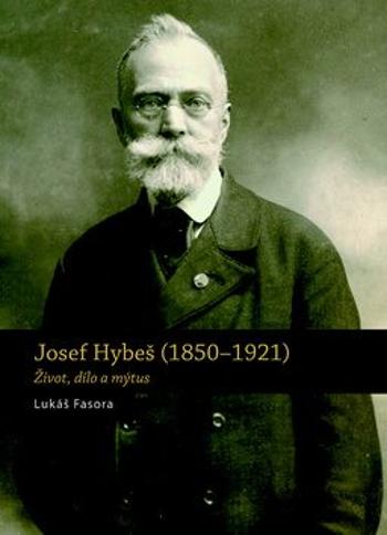 Josef Hybeš (1850-1921) - Lukáš Fasora