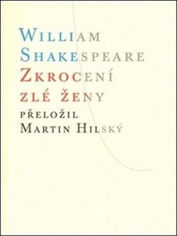 Zkrocení zlé ženy - William Shakespeare - Shakespeare William