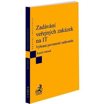 Zadávání veřejných zakázek na IT: Vybrané povinnosti zadavatele (978-80-7400-904-4)