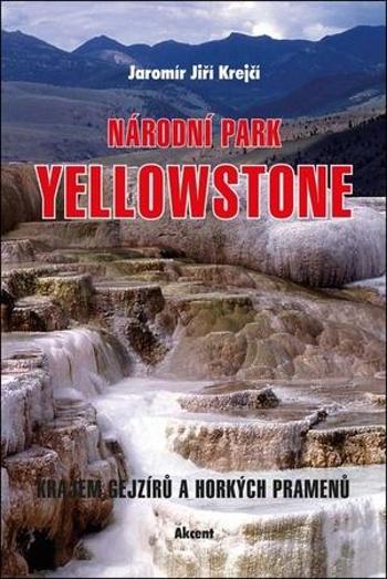 Národní park Yellowstone - Krejčí Jaromír J.