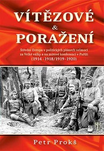 Vítězové a poražení 1914-1920 - Prokš Petr