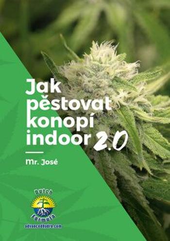 Jak pěstovat konopí indoor 2.0 - Mr. José