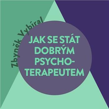 Jak se stát dobrým psychoterapeutem ()