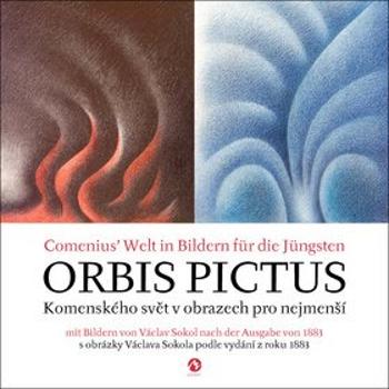 Orbis pictus Komenského svět v obrazech pro nejmenší: s obrázky Václava Sokola podle vydání z roku 1 (978-80-87938-81-2)