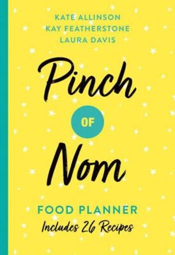 Pinch of Nom Food Planner : Includes 26 New Recipes - Kate Allinsonová, Featherstonová Kay