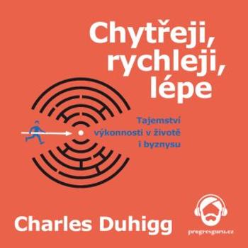 Chytřeji, rychleji, lépe - Charles Duhigg - audiokniha