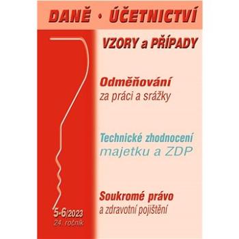 Daně, účetnictví, vzory a případy 5-6/2023: Odměňování za práci a srážky (9771213927293)