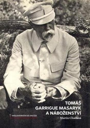 Tomáš Garrigue Masaryk a náboženství - Chadima Martin