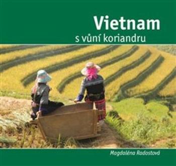 Vietnam s vůní koriandru - Radostová Magdalena