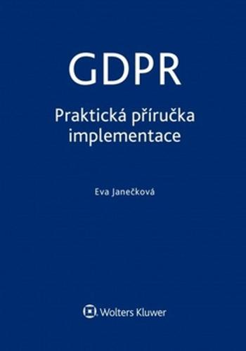 GDPR Praktická příručka implementace - Janečková Eva