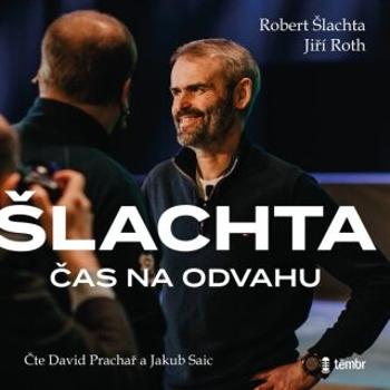 Čas na odvahu - Jiří Roth, Robert Šlachta - audiokniha