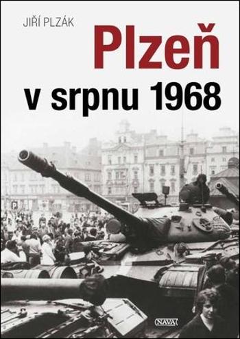 Plzeň v srpnu 1968 - Plzák Jiří