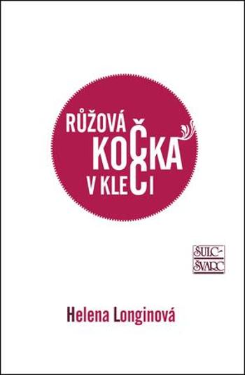 Růžová kočka v kleci - Longinová Helena