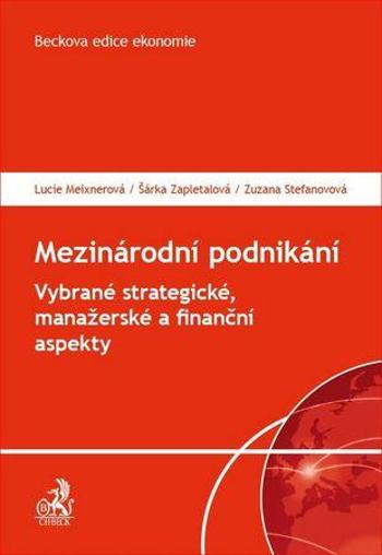 Mezinárodní podnikání. Vybrané strategické, manažerské a finanční aspekty - BEK74 - Stefanovová Zuzana