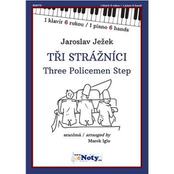 Ježek, Jaroslav: Tři strážníci / 1 klavír 6 rukou (BM079)