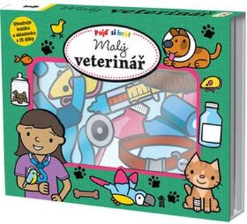 Pojď si hrát: Malý veterinář - Robyn Newton, Fiona Byrne, Amy Oliver