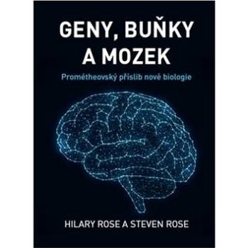 Geny, buňky a mozek: Prométheovský příslib nové biologie (978-80-87171-52-3)