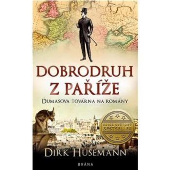 Dobrodruh z Paříže: Dumasova továrna na romány (978-80-242-7691-5)