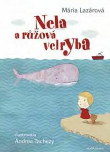 Nela a růžová velryba - Mária Lazárová