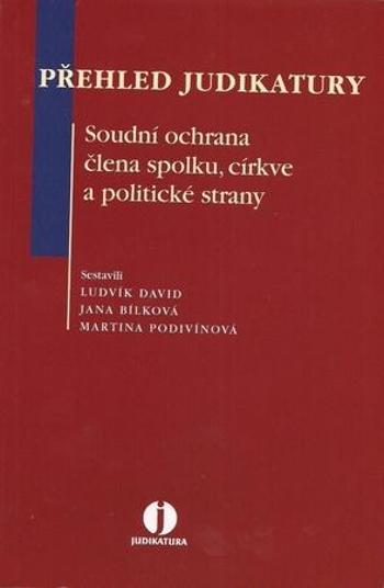 Přehled judikatury. Soudní ochrana člena spolku, církve a politické strany - Bílková Jana