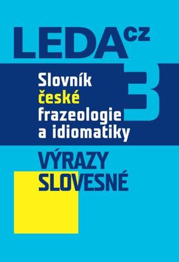 Slovník české frazeologie a idiomatiky 3 - Čermák František