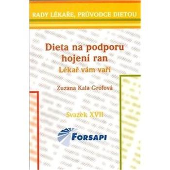 Dieta na podporu hojení ran Lékař vám vaří: Svazek XVII (978-80-87250-21-1)