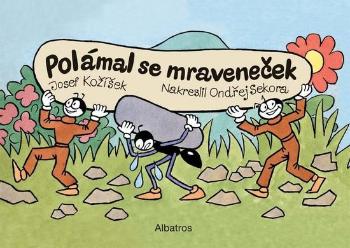 Polámal se mraveneček - Kožíšek Josef