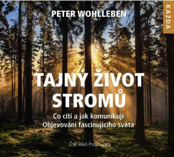 Nakladatelství KAZDA Peter Wohlleben: Tajný život stromů. Co cítí, jak komunikují Provedení: CD audiokniha