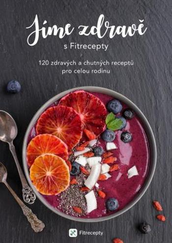 Jíme zdravě s Fitrecepty - kolektiv autorů - e-kniha