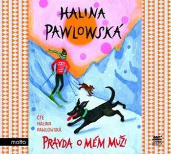 Pravda o mém muži - Halina Pawlowská - audiokniha