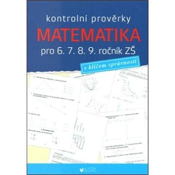 Kontrolní prověrky Matematika pro 6., 7., 8., 9. ročník ZŠ: s klíčem správnosti (978-80-7274-024-6)