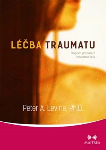 Léčba traumatu - Peter A. Levine