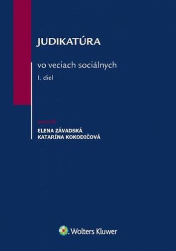 Judikatúra vo veciach sociálnych - I. diel - Kokodičová Katarína