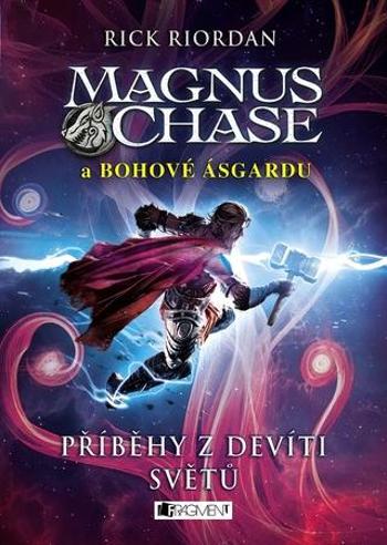 Magnus Chase a bohové Ásgardu Příběhy z devíti světů - Riordan Rick