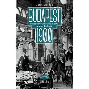 Budapešť 1900: Historický portrét města a jeho kultury (978-80-200-3147-1)