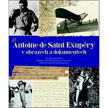 Antoine de Saint Exupéry v obrazech a dokumentech (978-80-7391-809-5)
