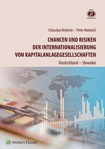 Chancen und Risiken der Internationalisierung von Kapitalanlagegesellschaften - Markovič Peter