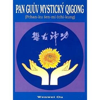 Pan Guův mystický qigong: Pchan-ku šen-mi čch-kung (978-80-88969-54-9)